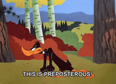 A Cartoon Of Daffy Duck With The Words " This Is Preposterous " Below Him GIF
