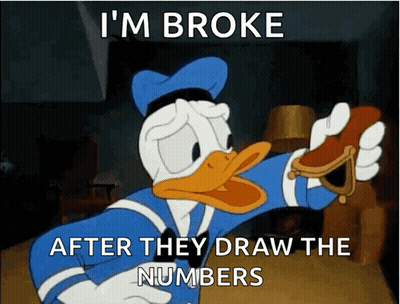 A Cartoon Of Donald Duck Holding A Purse And Saying I 'M Broke After They Draw The Numbers GIF