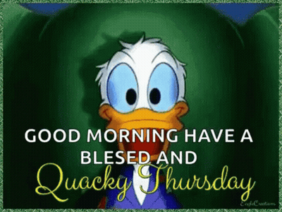 A Cartoon Of Donald Duck Says `` Good Morning Have A Blessed And Quacky Thursday '' . GIF