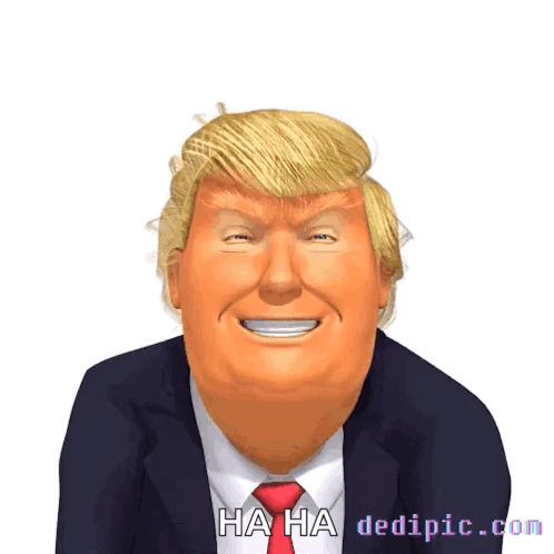 A Cartoon Of Donald Trump With The Words Ha Ha Dedipic.com GIF