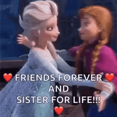 A Cartoon Of Elsa And Anna Hugging Each Other With The Words `` Friends Forever And Sister For Life '' GIF