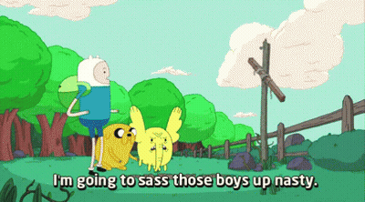 A Cartoon Of Finn And Jake With The Words I 'M Going To Sass Those Boys Up Nasty Below Them GIF