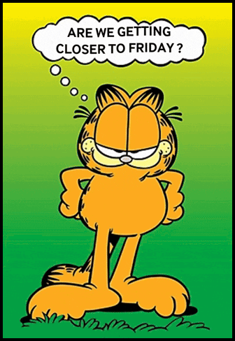 A Cartoon Of Garfield Asking If He Is Getting Closer To Friday GIF