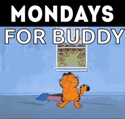 A Cartoon Of Garfield Standing In Front Of A Window With The Words " Mondays For Buddy " Above Him GIF