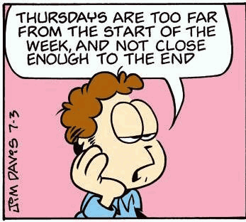 A Cartoon Of Garfield Talking About Thursdays Are Too Far From The Start Of The Week And Not Close Enough To The End . GIF