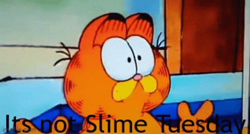 A Cartoon Of Garfield With The Words It 'S Not Slime Tuesday GIF