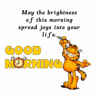 A Cartoon Of Garfield With The Words " May The Brightness Of This Morning Spread Joys Into Your Life " On The Bottom GIF