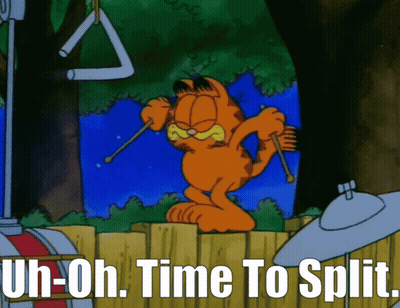 A Cartoon Of Garfield With The Words Uh-Oh Time To Split Below Him GIF