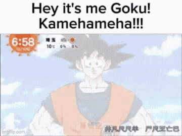A Cartoon Of Goku Says Hey It 'S Me Goku Kamehameha !!! GIF