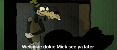 A Cartoon Of Goofy With The Words Well Okie Dokie Mick See Ya Later Below Him GIF