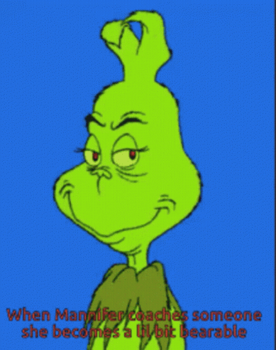 A Cartoon Of Grinch On A Blue Background With The Caption When Mannifer Coaches Someone She Becomes A Little Bearable GIF
