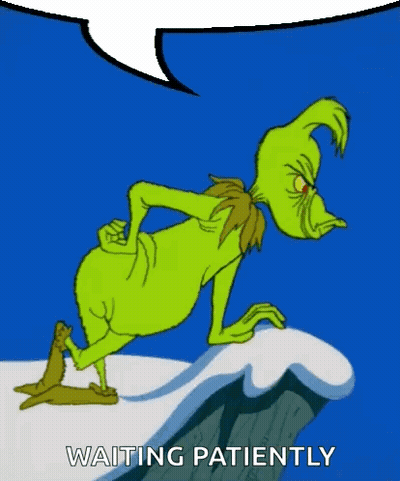 A Cartoon Of Grinch Standing On A Cliff With A Speech Bubble Saying Waiting Patiently . GIF