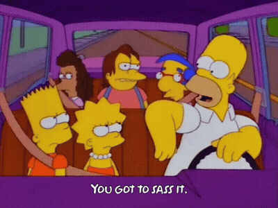 A Cartoon Of Homer Simpson Driving A Car With The Words You Got To Sass It Below Him GIF