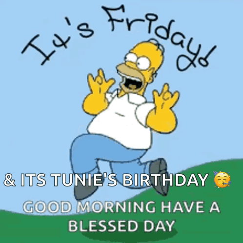 A Cartoon Of Homer Simpson Jumping With The Words It 'S Friday And Its Tunie 'S Birthday GIF