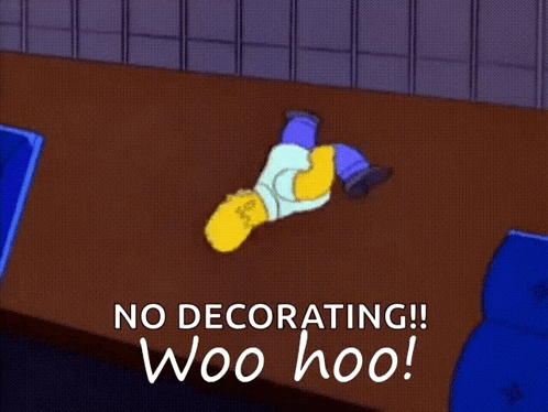A Cartoon Of Homer Simpson Laying On The Floor With The Words No Decorating Woo Hoo Below Him GIF