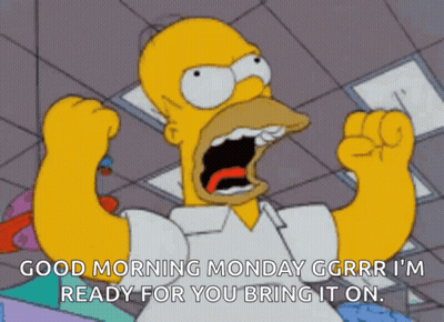 A Cartoon Of Homer Simpson Saying Good Morning Monday Ggrr I 'M Ready For You Bring It On GIF
