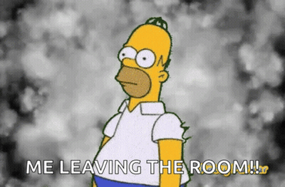 A Cartoon Of Homer Simpson Says " Me Leaving The Room !!! " GIF