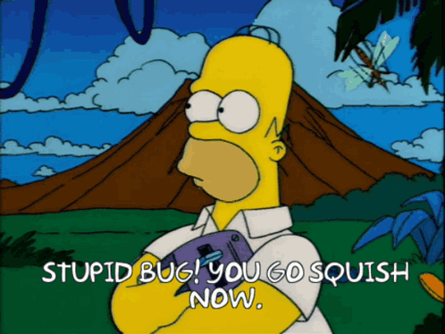 Homer Simpson Says Stupid Bug You Go Squis GIF