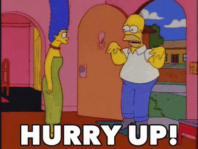 A Cartoon Of Homer Simpson Talking To Marge Simpson With The Words Hurry Up Below Him GIF