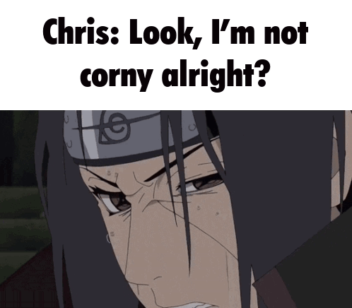 A Cartoon Of Itachi With The Words Chris Look I 'M Not Corny Alright GIF