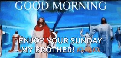 A Cartoon Of Jesus With The Words `` Good Morning Enjoy Your Sunday My Brother ! '' GIF