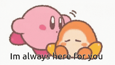 A Cartoon Of Kirby Kissing Another Cartoon Character With The Words `` I 'M Always Here For You '' GIF