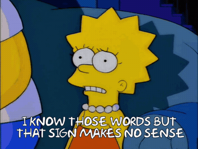 A Cartoon Of Lisa Simpson Saying I Know Those Words But That Sign Makes No Sense GIF
