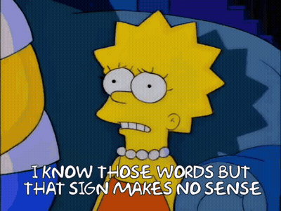 A Cartoon Of Lisa Simpson Saying I Know Those Words But That Sign Makes No Sense GIF
