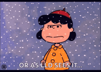 A Cartoon Of Lucy From Peanuts Says Or As Lld Sees It GIF