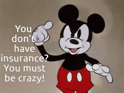 A Cartoon Of Mickey Mouse Pointing With The Words You Don T Have Insurance You Must Be Crazy GIF