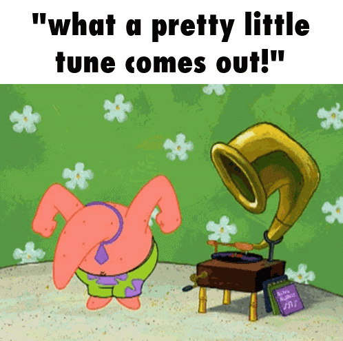 A Cartoon Of Patrick Star Dancing In Front Of A Gramophone With The Caption " What A Pretty Little Tune Comes Out " GIF
