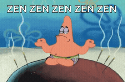 A Cartoon Of Patrick Star Meditating With The Words Zen Zen Zen Zen In The Background GIF