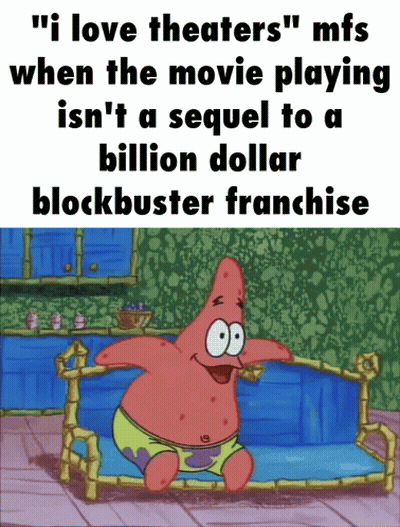 A Cartoon Of Patrick Star Sitting On A Couch With The Caption " I Love Theaters " Mfs When The Movie Playing GIF