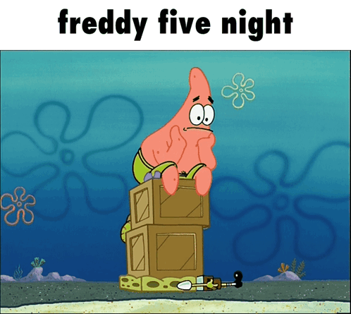 A Cartoon Of Patrick Star Sitting On A Stack Of Boxes With The Words Freddy Five Night Below Him GIF