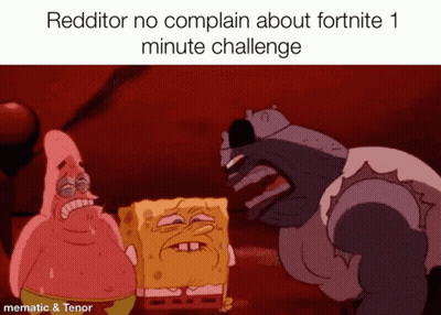 A Cartoon Of Patrick Star Spongebob And A Monster With The Words " Redditor No Complain About Fortnite 1 Minute Challeng GIF