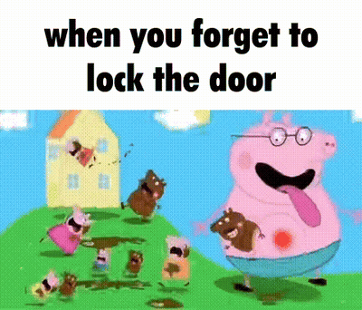 A Cartoon Of Peppa Pig With The Words When You Forget To Lock The Door On The Bottom GIF