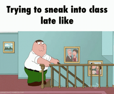 A Cartoon Of Peter Griffin Walking Down Stairs With The Caption Trying To Sneak Into Class Late Like GIF