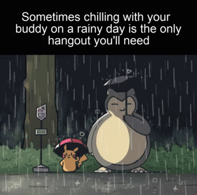 A Cartoon Of Pikachu And Snorlax In The Rain With A Caption That Says Sometimes Chilling With Your Buddy On A Rainy Day GIF