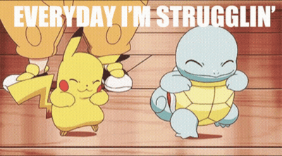A Cartoon Of Pikachu And Squirtle With The Words " Everyday I 'M Struggling " GIF