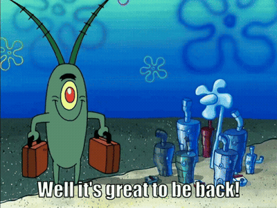 A Cartoon Of Plankton From Spongebob Saying Well It 'S Great To Be Back .. GIF