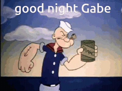 A Cartoon Of Popeye Holding A Can Of Spinach With The Caption Good Night Gabe GIF