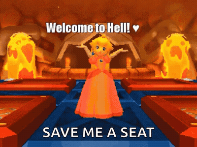 A Cartoon Of Princess Peach With The Words Welcome To Hell And Save Me A Seat Below Her GIF
