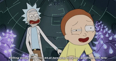 A Cartoon Of Rick And Morty Saying " Nothing Wrong With A Little Bit Of Horseplay Every Now And Then " GIF