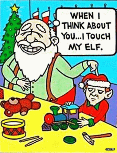 A Cartoon Of Santa Claus And An Elf With A Sign That Says When I Think About You I Touch My Elf GIF