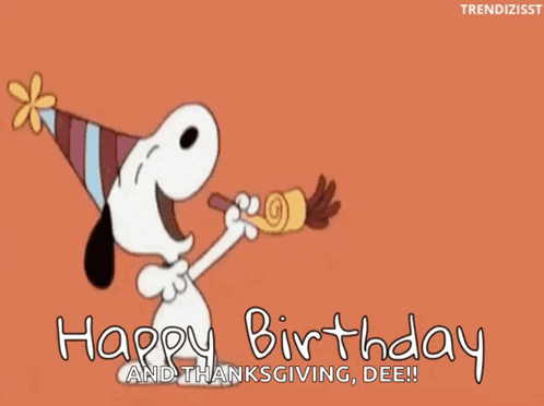 A Cartoon Of Snoopy Blowing A Party Horn With The Words Happy Birthday And Thanksgiving GIF