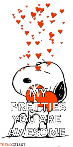 A Cartoon Of Snoopy Holding A Heart With The Words " My Pretties You Are Awesome " On It GIF