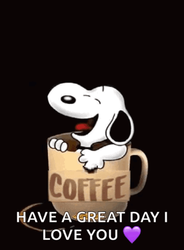 A Cartoon Of Snoopy In A Cup Of Coffee With The Words Tuesday Begins After Have A Great Day I Love You GIF