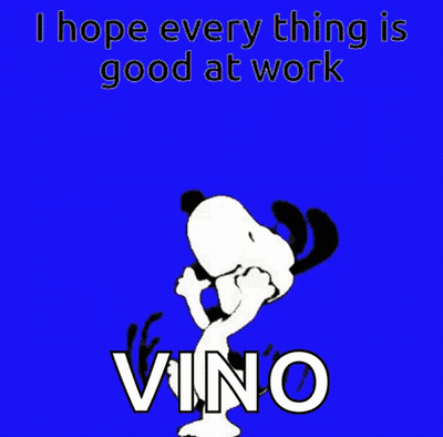 A Cartoon Of Snoopy Jumping In The Air With The Words I Hope Every Thing Is Good At Work Vino GIF