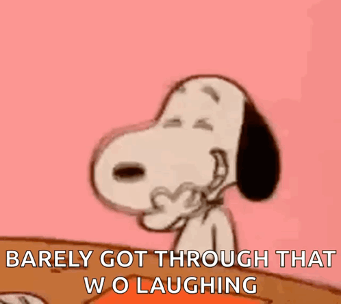 A Cartoon Of Snoopy Laughing With The Words Barely Got Through That Wo Laughing GIF