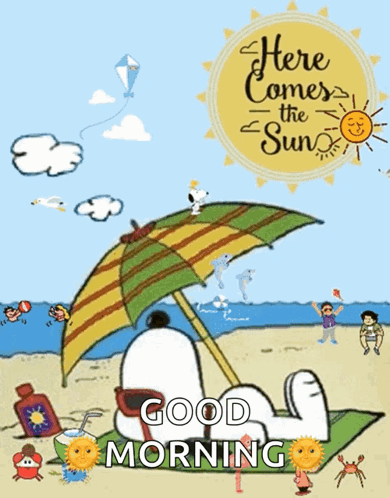 A Cartoon Of Snoopy Laying Under An Umbrella On The Beach With The Words Here Comes The Sun Good Morning GIF